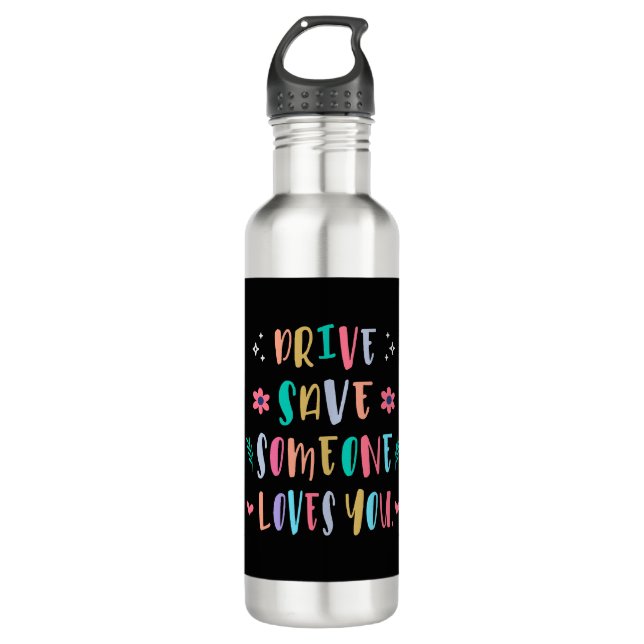 Botella De Agua Drive safe someone loves you (Anverso)