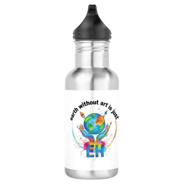 Botella De Agua Earth Without Art Is Just eh creative artist gift (Derecha)