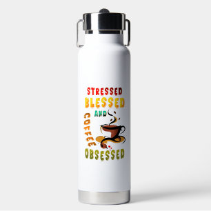 Botella De Agua Enfatizado Bendito Y Café Obsesionado