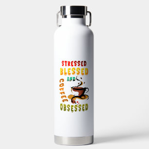 Botella De Agua Enfatizado Bendito Y Café Obsesionado