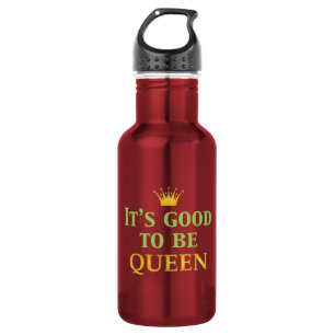 Botella De Agua ¡Es bueno ser reina!