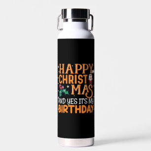 Botella De Agua Feliz Navidad y sí, es mi cumpleaños