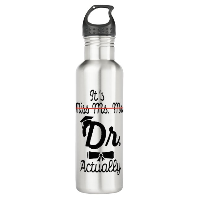 Botella De Agua Funny It's Miss Ms Mrs Dr Actually, Phd Graduation (Anverso)