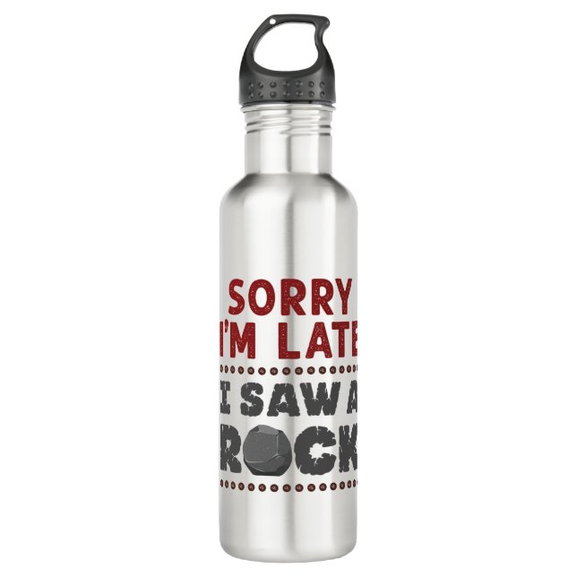 Botella De Agua Geology Rockhound Perdone estoy tarde vi una roca (Anverso)