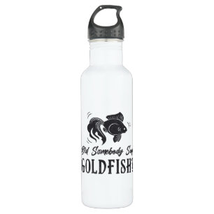 Botella De Agua Goldfish Alguien dijo que peces dorados son peces 