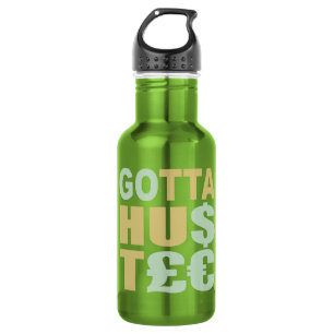 BOTELLA DE AGUA GOTTA HUSTLE / HU$T£€