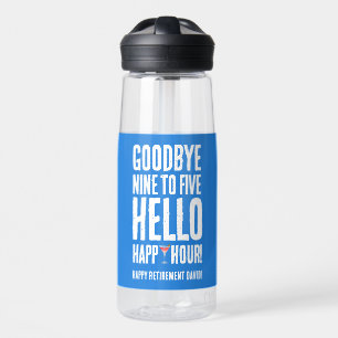 Botella De Agua Gracioso adiós 9 a 5 Hello Happy Hour Retirement