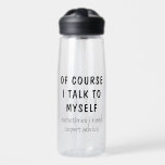 Botella De Agua Gracioso Por Supuesto Hablo Con Mí Mismo Diciendo<br><div class="desc">Gracioso Por supuesto que hablo con mí mismo diciendo Nombre personalizado Botellas de agua presenta el gracioso dicho "por supuesto que hablo conmigo mismo, a veces necesito consejo experto" en una divertida tipografía de escritura negra y personalizada con tu nombre en la parte de atrás. Hace un gran regalo de...</div>