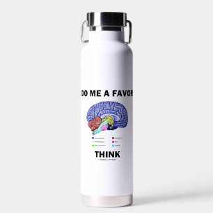 Botella De Agua Hazme Un Favor Pensar Humor De Anatomía Cerebral