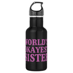 Botella De Agua Hermana de Okayest del mundo