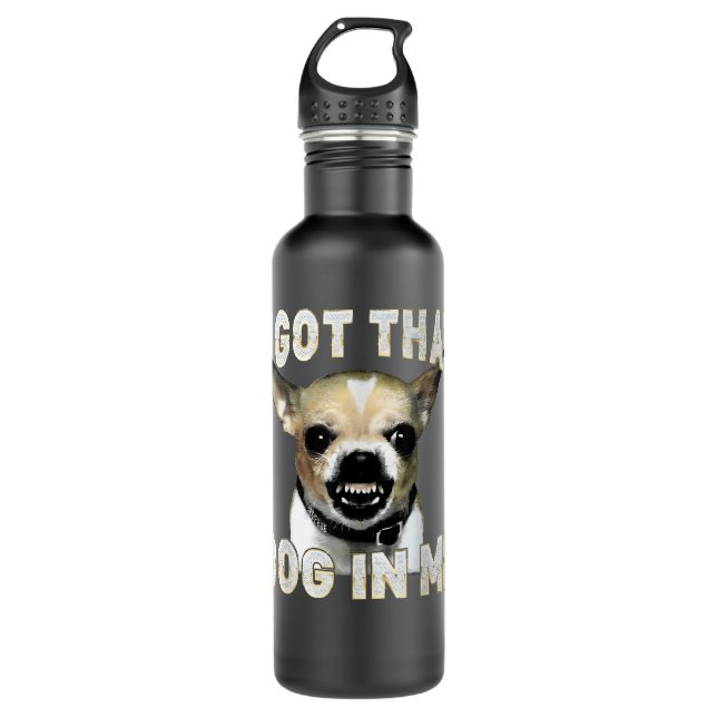 Botella De Agua I Got That Dog in Me Funny Dog Chihuahua Lovers (Anverso)