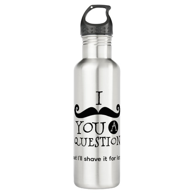 Botella De Agua I Mustache You A Question (Anverso)