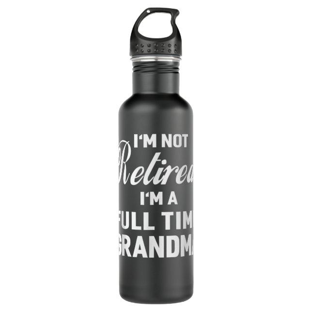 Botella De Agua I'm Not Retired, I'm a Full Time Grandma Funny Wom (Anverso)