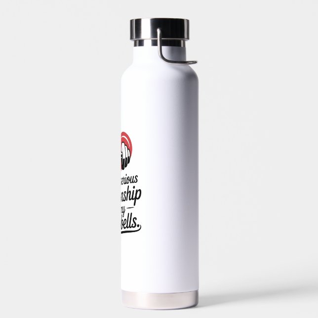 Botella De Agua In A Serious Relationship With My Dumbbells Love G (Izquierdo)