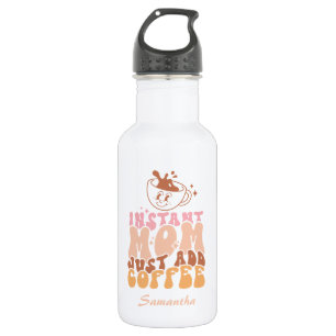 Botella De Agua Instant Mom: Solo agrega café