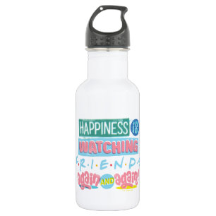 Botella De Agua La felicidad es ver FRIENDS™ de nuevo y de nuevo