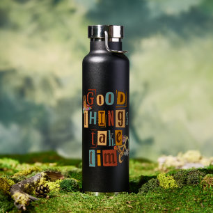 Botella De Agua Las Cosas Buenas Toman Tiempo