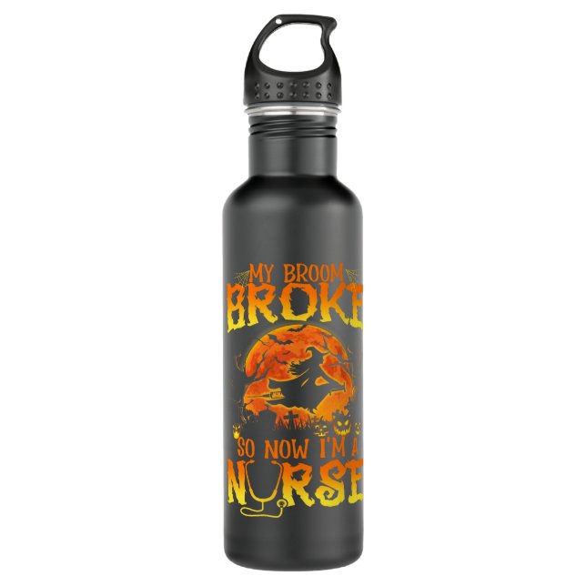 Botella De Agua Mi Escoba Se Rompió Así Que Ahora Soy Una Enfermer (Anverso)