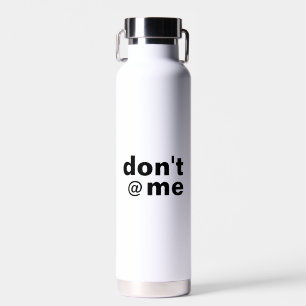 Botella De Agua Moderno y gracioso decir que no me metas