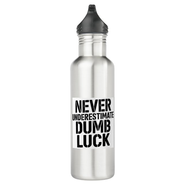 Botella De Agua "Never Underestimate Dumb Luck" Saying (Derecha)
