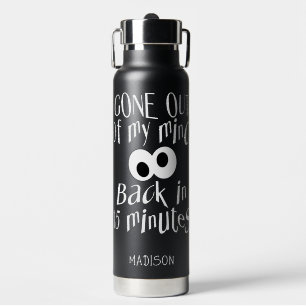 Botella De Agua Nombre personalizado "Gone Out Of My Mind"