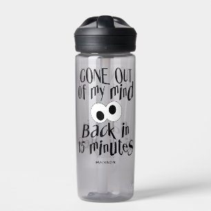 Botella De Agua Nombre personalizado "Gone Out Of My Mind"