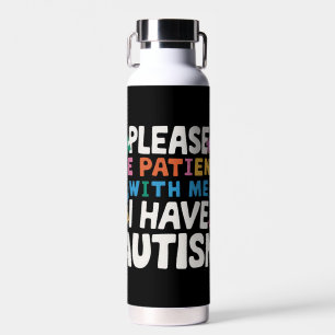 Botella De Agua Por Favor Sea Paciente Tengo Conciencia Del Autism