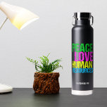 Botella De Agua Recursos humanos personalizados Paz Amor Recursos<br><div class="desc">Botella de agua de Peace Love Human Resources para un gerente de recursos humanos. Un signo de paz,  corazón y Hr escrito en colores de neón. Personalizar con su nombre de representante,  negocio o empresa en este lindo regalo de monograma.</div>