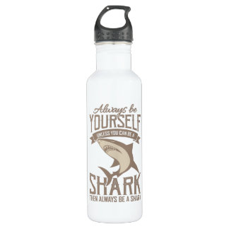 Botella De Agua  Shark Lover Always be yourself unless you can be