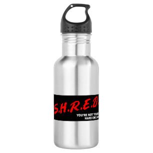 Botella De Agua Shred, no estás tratando lo suficiente