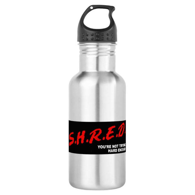 Botella De Agua Shred, no estás tratando lo suficiente (Anverso)