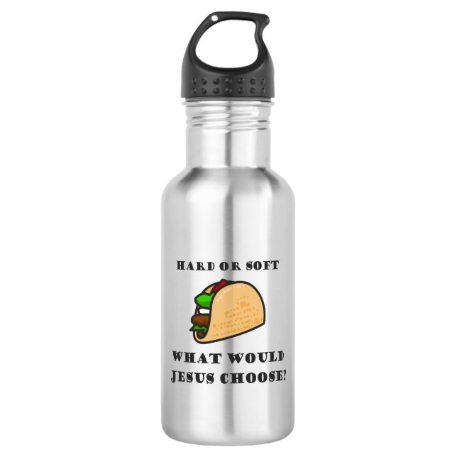 Botella De Agua Taco Duro O Suave, Qué Elegiría Jesús (Anverso)