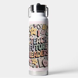 Botella De Agua "Teach Future Leaders" Educator Water Bottle