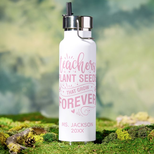 Botella De Agua Teachers Plant Seeds That Grow Forever (Subido por el creador)