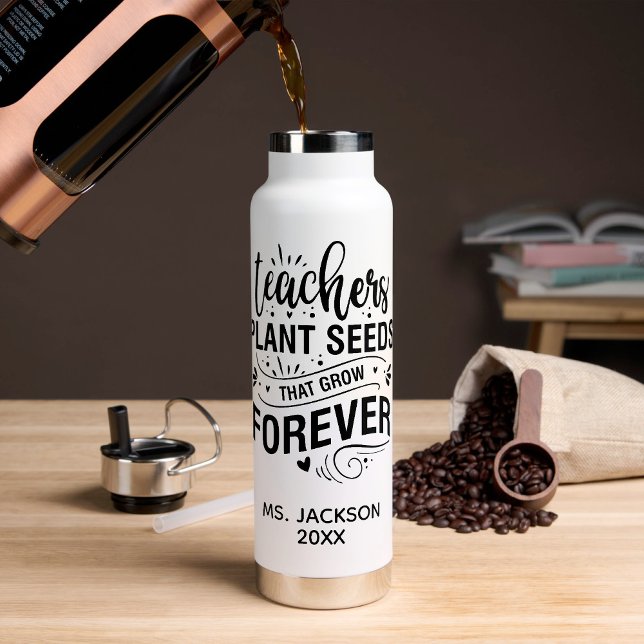 Botella De Agua Teachers Plant Seeds That Grow Forever (Subido por el creador)