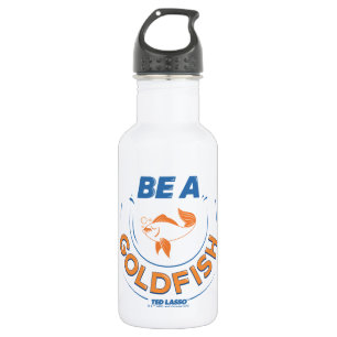 Botella De Agua Ted Lasso Be A Goldfish