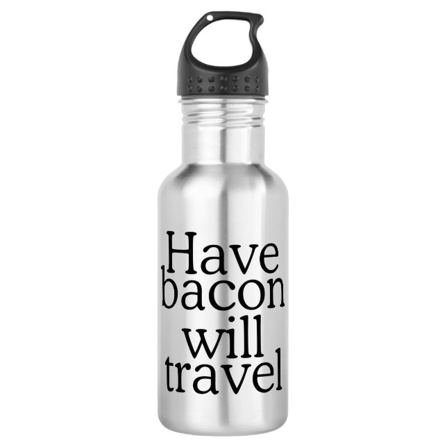 Botella De Agua Ten Bacon Will Travel (Anverso)