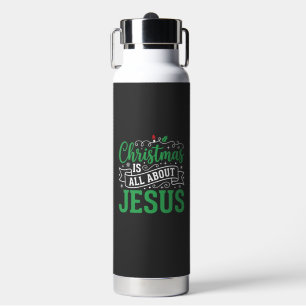 Botella De Agua Tipografía La Navidad es todo sobre Jesús
