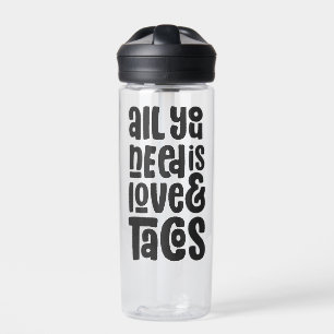 Botella De Agua Todo lo que necesitas es amor y tacos