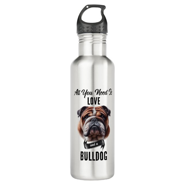 Botella De Agua Todo lo que necesitas es amor y un Bulldog (Anverso)