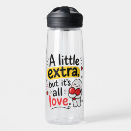 Botella De Agua Un Poco Extra Pero Todo Amor Diseño Lindo