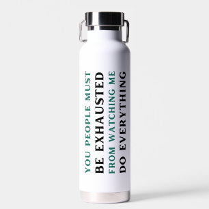 Botella De Agua Ustedes deben estar cansados de verme.