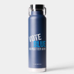 Botella De Agua Votar azul sin importar quién sea el demócrata per<br><div class="desc">Vota Azul No Importa Quién. Frasco de agua del fiesta democrático de Guay con una graciosa cita política. El humor de los demócratas en las elecciones acerca de votar como demócrata directo en las elecciones y hacer a Estados Unidos liberal.</div>