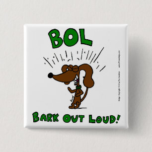 Botón "BOL Bark Out Loud"