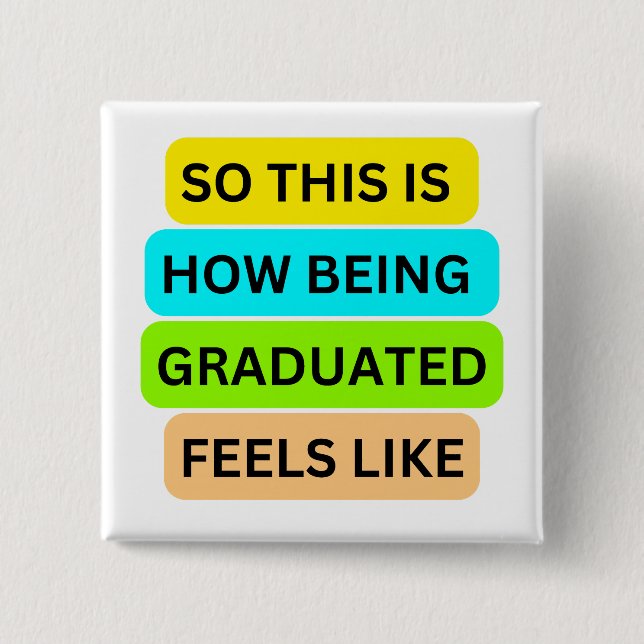 Botón cuadrado blanco SO_This_IS_How_BEING_GRADUAT (Anverso)