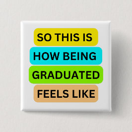 Botón cuadrado blanco SO_This_IS_How_BEING_GRADUAT
