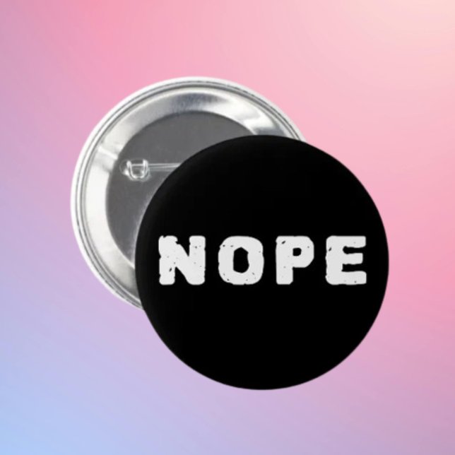 Botón de declaración divertida NOPE | Texto blanco (Subido por el creador)
