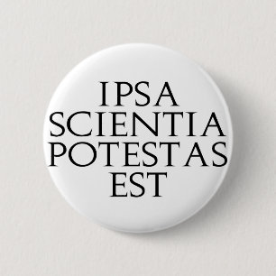 Botón de Ipsa Scientia Potestas Est
