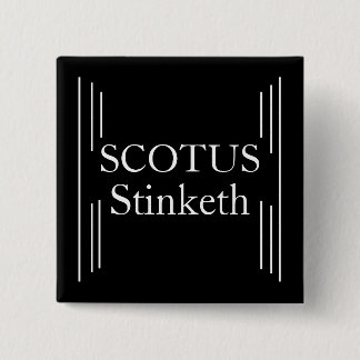 botón de Stinketh de SCOTUS