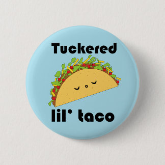 Botón del Taco de Tuckered Lil'